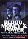 Blood Money  Power How LBJ Killed JFK
