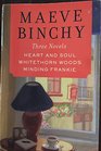 Maeve Binchy Three Novels Heart and Soul Whitethorn Woods Minding Frankie