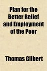 Plan for the Better Relief and Employment of the Poor