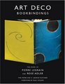 Art Deco Bookbindings The Work of Pierre Legrain and Rose Adler
