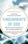 Fingerprints of God What Science Is Learning About the Brain and Spiritual Experience