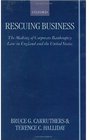 Rescuing Business The Making of Corporate Bankruptcy Law in England and the United States