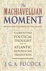 The Machiavellian Moment  Florentine Political Thought and the Atlantic Republican Tradition