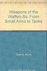Weapons of the WaffenSs From Small Arms to Tanks