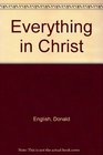 EVERYTHING IN CHRIST