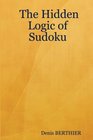 The Hidden Logic of Sudoku