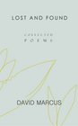 Lost and Found Collected Selected Poems and Translations of David Marcus
