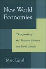 New World Economies The Growth of the Thirteen Colonies and Early Canada