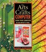 The Arts and Crafts Computer Using Your Computer as an Artist's Tool