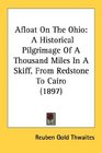 Afloat On The Ohio A Historical Pilgrimage Of A Thousand Miles In A Skiff From Redstone To Cairo