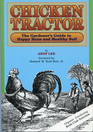Chicken Tractor The Gardener's Guide to Happy Hens and Healthy Soil
