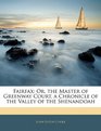 Fairfax Or the Master of Greenway Court a Chronicle of the Valley of the Shenandoah