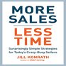 More Sales Less Time Surprisingly Simple Strategies for Today's CrazyBusy Sellers