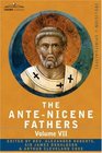 THE ANTE-NICENE FATHERS: The Writings of the Fathers Down to A.D. 325, Volume VII Fathers of the Third and Fourth Century - Lactantius, Venantius, Asterius, ... and Constitutions, Homily, Liturgies
