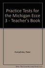 Practice Tests for the Michigan Ecce 3  Teacher's Book