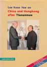 Lee Kuan Yew on China and Hongkong after Tiananmen