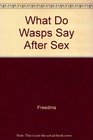What Do Wasps Say After Sex