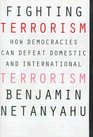 Fighting Terrorism How Democracies Can Defeat Domestic and International Terrorism