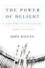 The Power of Delight A Lifetine in Literature Essays 19622002