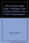 The ConjureMan Dies A Mystery Tale of Dark Harlem