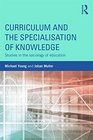 Curriculum and the Specialisation of Knowledge Studies in the sociology of education