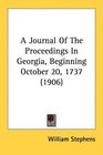 A Journal Of The Proceedings In Georgia Beginning October 20 1737