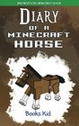Diary of a Minecraft Horse An Unofficial Minecraft Book