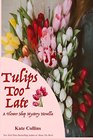 Tulips Too Late A Flower Shop Mystery Novella