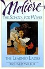 The School for Wives and The Learned Ladies by Moliere Two comedies in an acclaimed translation