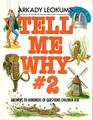 Here's More Tell Me Why: Enlightening Answers to Question Children Ask by  Arkady Leokum