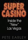 Super Casino : Inside the "New" Las Vegas