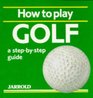How to Play Golf A StepByStep Guide