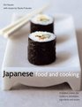 Japanese Food and Cooking A timeless cuisine the traditions techniques ingredients and recipes
