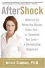 AfterShock What to Do When the Doctor Gives YouOr Someone You Lovea Devastating Diagnosis