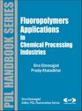 Fluoropolymer Applications in the Chemical Processing Industries The Definitive User's Guide and Databook