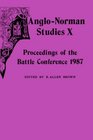 AngloNorman Studies X Proceedings of the Battle Conference 1987