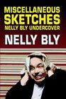 Miscellanous Sketches Nelly Bly Undercover