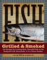 Fish Grilled  Smoked : 150 Recipes for Cooking Rich, Flavorful Fish on the Backyard Grill, Streamside, or in a Home Smoker