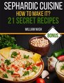 Sephardic cuisine How to make it 21 Secret Recipes