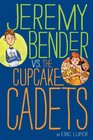 Jeremy Bender vs the Cupcake Cadets