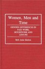 Women Men and Time Gender Difference in Paid Work Housework and Leisure