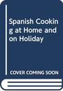 Spanish Cooking at Home and on Holiday