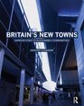 Britain's New Towns Past and Future  from industrial sprawl to sustainable communities
