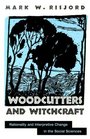 Woodcutters and Witchcraft Rationality and Interpretive Change in the Social Sciences