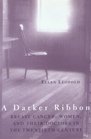 A Darker Ribbon Breast Cancer Women and Their Doctors in the Twentieth Century