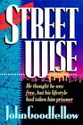 Streetwise He Thought He Was Free but His Lifestyle Had Taken Him Prisoner