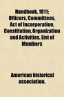 Handbook 1911 Officers Committees Act of Incorporation Constitution Organization and Activities List of Members