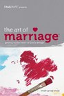 The Art of Marriage: Small Group Study Guide