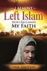 I Almost Left Islam How I Reclaimed My Faith