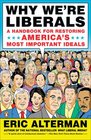 Why We're Liberals A Handbook for Restoring America's Most Important Ideals